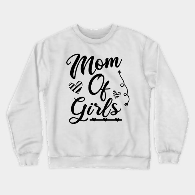 Mom of girls gift for a mother in mothers day Crewneck Sweatshirt by CuTeGirL21